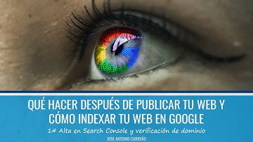 Cómo indexar tu web en Google y qué hacer después de publicar tu web - Search Console
