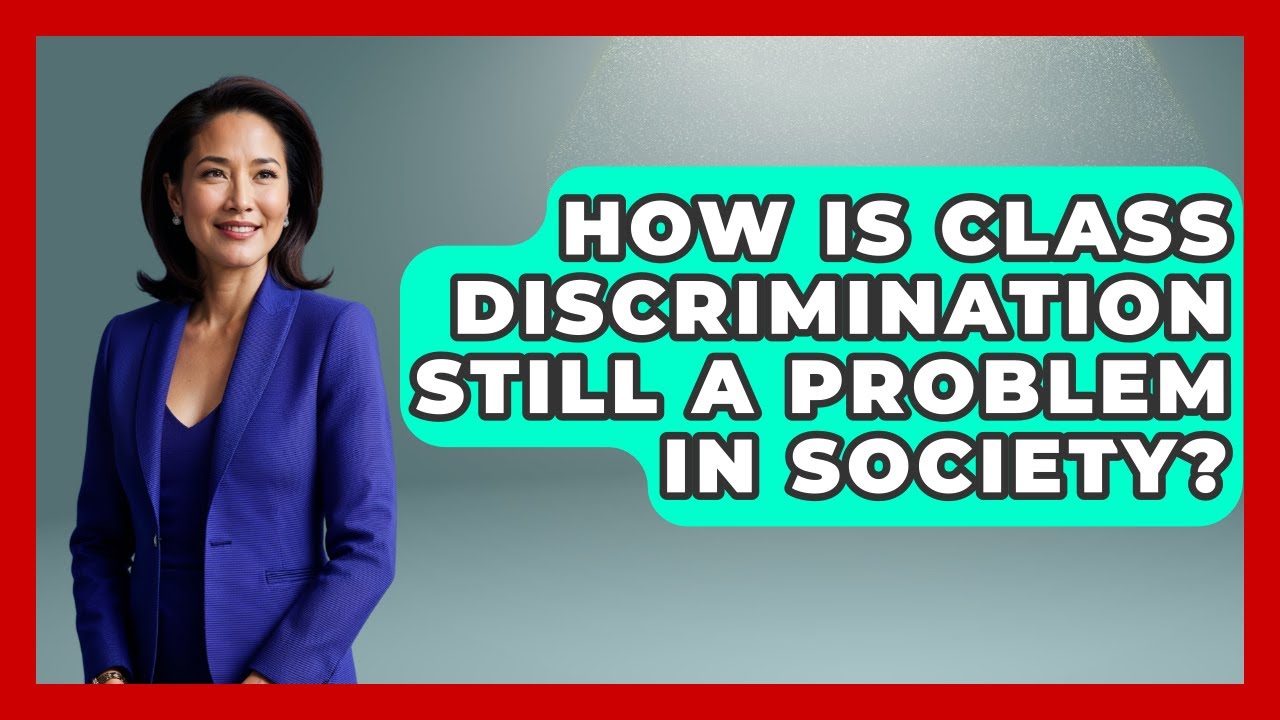 How Is Class Discrimination Still A Problem In Society? - The Everyday Why