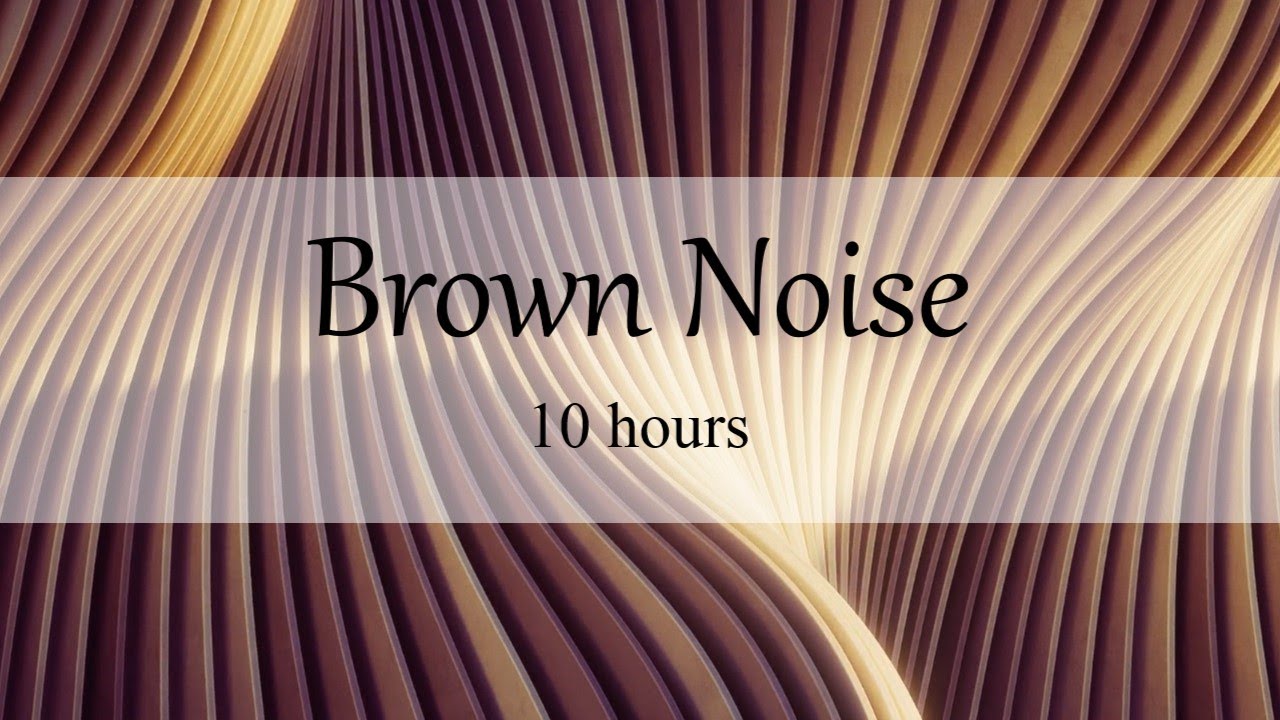 Calming Brown Noise - Ease ADHD, Soothe Sounds for Concentration - 10 ...
