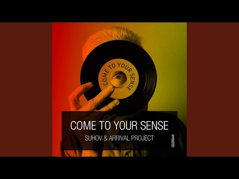 Arrival Project — Come to Your Sense (Original Mix)