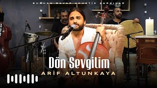 Video thumbnail of "Arif Altunkaya - Dön Sevgilim (Burhan Bayar Akustik Şarkılar)"