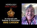 An interview with Mike Cardew, Engineer &amp; Watchmaker - Horology Raw &amp; Uncut with Nicholas Hacko