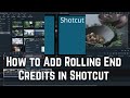 How to Add Rolling End Credits in Shotcut | Tutorial