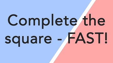 Complete the square - FAST and EASY!