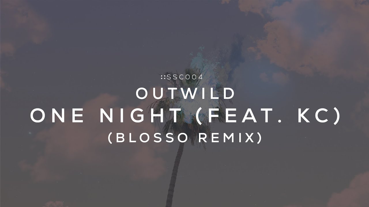 [SSC:004] Outwild - One Night (feat. KC) (Blosso Remix)