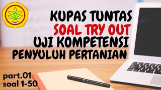 BEDAH SOAL TRY OUT UJIAN PENYULUH PERTANIAN PART 01 (SOAL 01-50)
