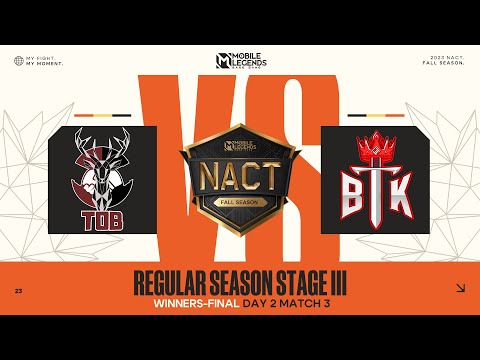 BTK Vs. TOB | Winners-Final | 2023 NACT Fall | Mobile Legends: Bang Bang