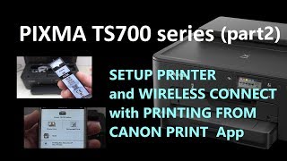 PIXMA TS702 TS704 TS705 (part2) - Printer and Wireless Setup, Canon PRINT Inkjet App