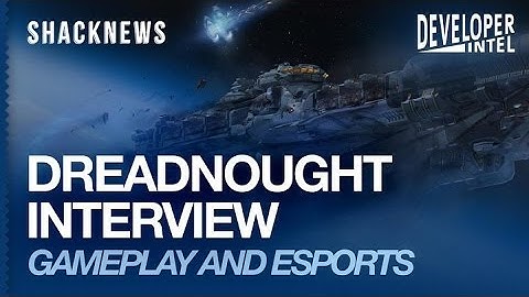 DREADNOUGHT Interview Gameplay and eSports