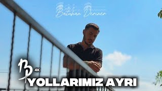 Batuhan Deriner - Yollarımız Ayrı