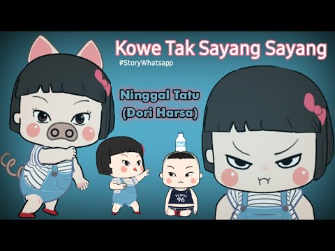 story-wa-kowe-tak-sayang-sayang-(ninggal-tatu---dori-harsa)