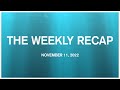 The Weekly Recap   November 11, 2022