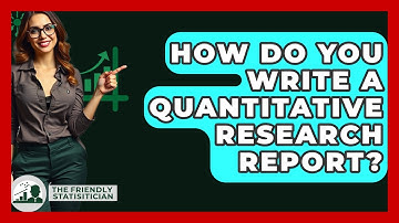 How Do You Write A Quantitative Research Report? - The Friendly Statistician