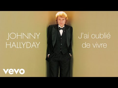 Johnny Hallyday - J'ai oublié de vivre (Audio Officiel)