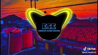 DJ ESE ENGKUS SLOW EDITOR 2023