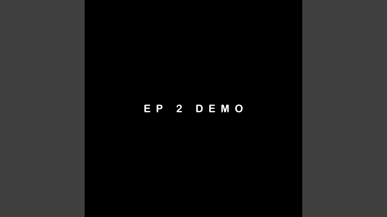 Watch EP2DEMO on YouTube Watch EP2DEMO on YouTube