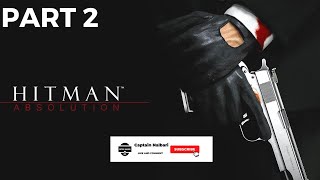 HITMAN ABSOLUTION Full Game Walkthrough Part 2- (No Commentary) @captainnalbari