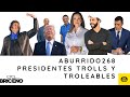 Aburrido 268 vivan los presidentes trolls y troleables publico