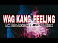 Wag kang feeling lyrics - Makk AbadxJocsonexJbaraft.Dhimmak