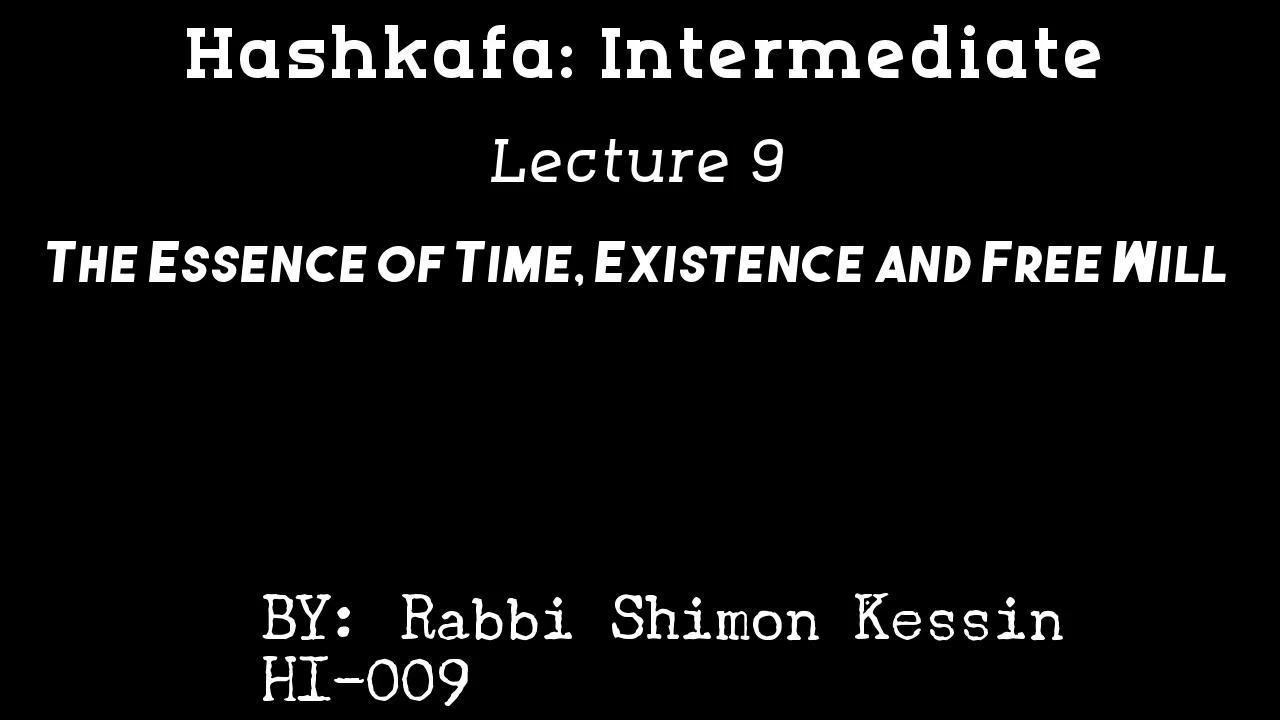 IH 009:The Essence of Time, Existence and Free Will