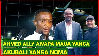 AHMED ALLY AWAMWAGIA MAUA YANGA, AKUBALI KUWA SIMBA HAMNA KITU MSIMU HUU, AMTAJA ALI KAMWE