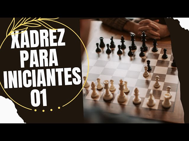 XADREZ BÁSICO PARA INICIANTES 01