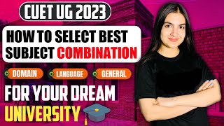 CUET 2023 How to select best Domain specific subjects, language test & general test? #cuet2023