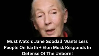 WEF Puppet Jane Goodall Calls For Less Population + Elon Musk Responds DEFENDING The Unborn! 🔥🔥