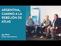 Panel completo “Argentina, Camino a la Rebelión de Atlas"