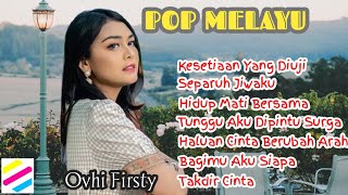 POP MELAYU SPESIAL ||BY OVHI FIRSTY||