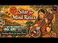 Sitar For Mind Relax Meditation Music | Healing Music for Inner Peace !!