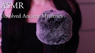 🌸ASMR🌸 Whispering Unsolved Ancient Mysteries