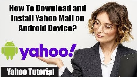 How To Download and Install Yahoo Mail on Android devices? | All Mails In A Click | Yahoo Mail 2022