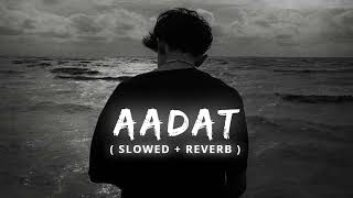 Aadat   Talhah Yunus  Slowed + Reverb