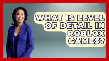 What Is Level Of Detail In Roblox Games? - Open World Tycoons