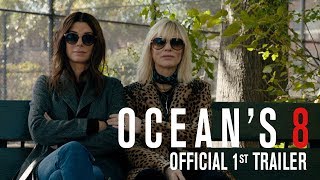 OCEAN'S 8  Official 1st Trailer