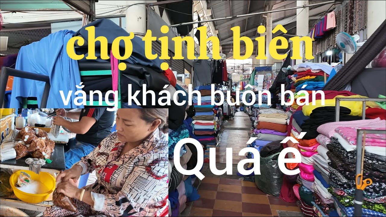 Chợ Tịnh Biên Rất Vắng Buôn Bán Ế Ẩm