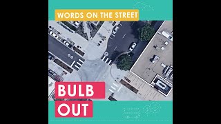 Words on the Street: "Bulb-Outs"