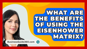 What Are The Benefits Of Using The Eisenhower Matrix? - BusinessGuide360.com
