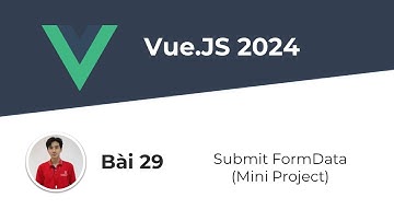 Tự Học VueJS #29 - Submit Form Data (Mini Project)