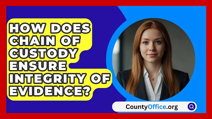 How Does Chain Of Custody Ensure Integrity Of Evidence? - CountyOffice.org