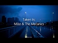 Taken In; Mike & the Mechanics. Traducida al español