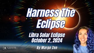 Embrace Cosmic Change - Libra Solar Eclipse (10/2/24) - GA Insights by Margo Zen (QSG Practitioner)