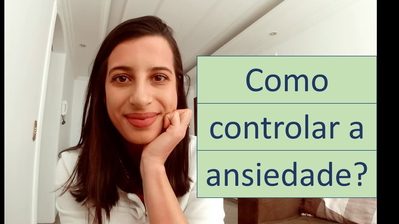 Como controlar a ansiedade? | 3 dicas que eu utilizo - YouTube