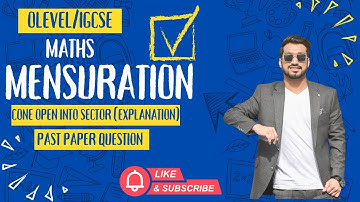 OL/IGCSE Maths Mensuration [Cone Open Into Sector -Explanation] & Past Paper