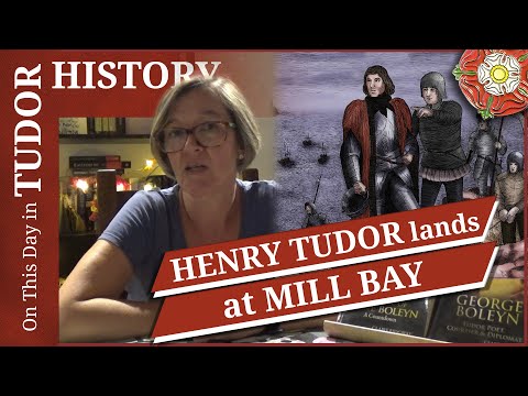 August 7 - Henry Tudor lands at Mill Bay