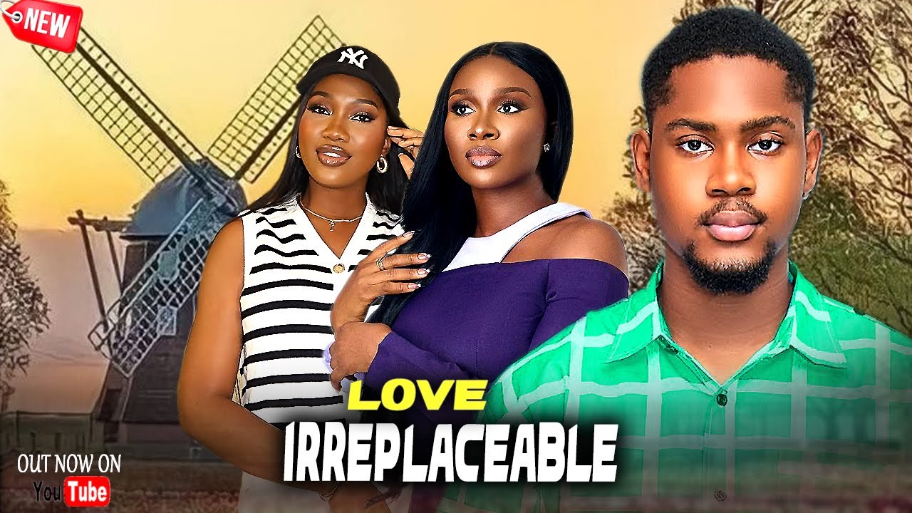 Just Released Now LOVE IRREPLACEABLE - Sonia Uche/Clinton Joshua/Chinenye Nnebe - 2025 NigerianMovie
