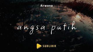 Arwana - Angsa Putih | Lirik