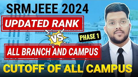 SRMJEEE 2024 Updated Rank vs All Branch & Campus | Expected cutoff for SRM University #cutoff #Srm