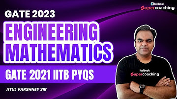 GATE Engineering Mathematics 2023 | GATE IIT Bombay 2021 PYQs | GATE PYQ Maths | By Atul Sir